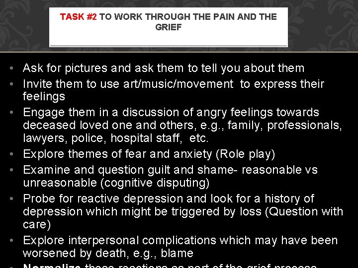 TASK #2 TO WORK THROUGH THE PAIN AND THE GRIEF • Ask for pictures