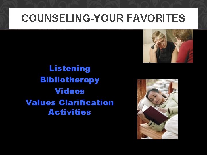 COUNSELING-YOUR FAVORITES Listening Bibliotherapy Videos Values Clarification Activities 