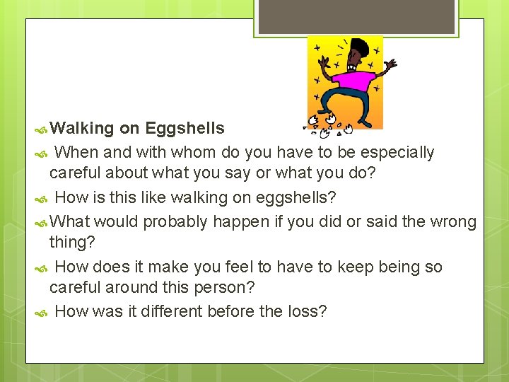  Walking on Eggshells When and with whom do you have to be especially