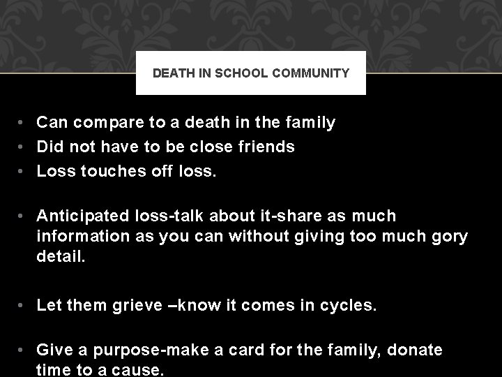 DEATH IN SCHOOL COMMUNITY • Can compare to a death in the family •