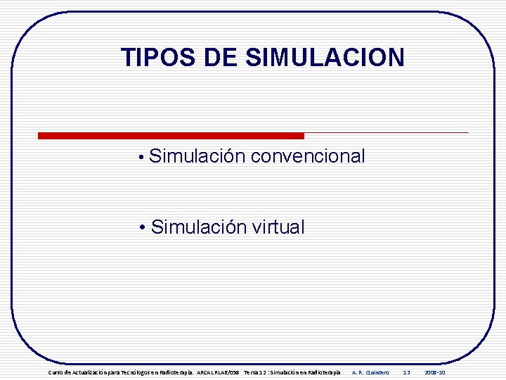 TIPOS DE SIMULACION • Simulación convencional • Simulación virtual Curso de Actualización para Tecnólogos