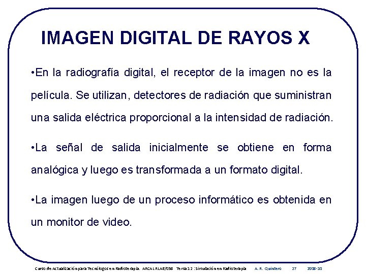 IMAGEN DIGITAL DE RAYOS X • En la radiografía digital, el receptor de la