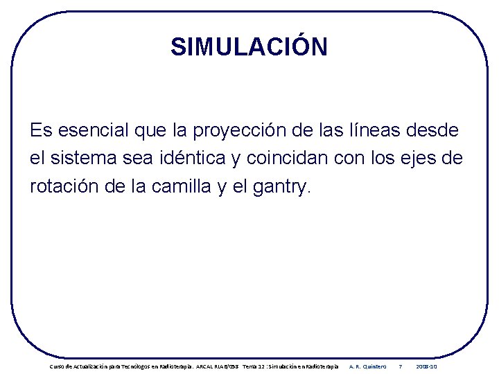 SIMULACIÓN Es esencial que la proyección de las líneas desde el sistema sea idéntica