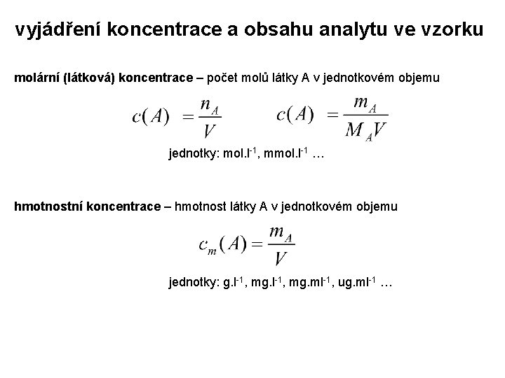 vyjádření koncentrace a obsahu analytu ve vzorku molární (látková) koncentrace – počet molů látky