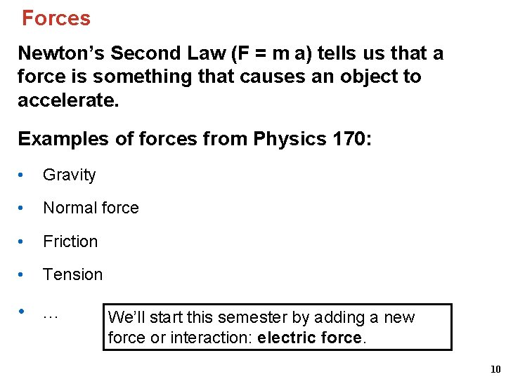 Forces Newton’s Second Law (F = m a) tells us that a force is