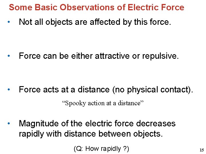 Some Basic Observations of Electric Force • Not all objects are affected by this