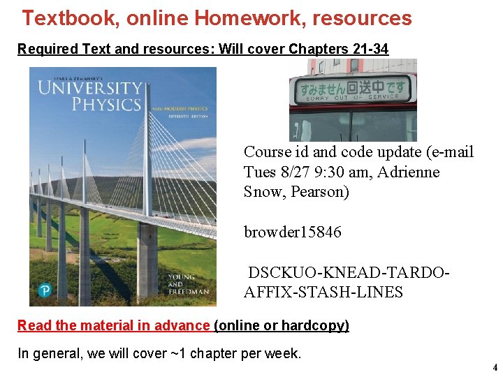 Textbook, online Homework, resources Required Text and resources: Will cover Chapters 21 -34 Course