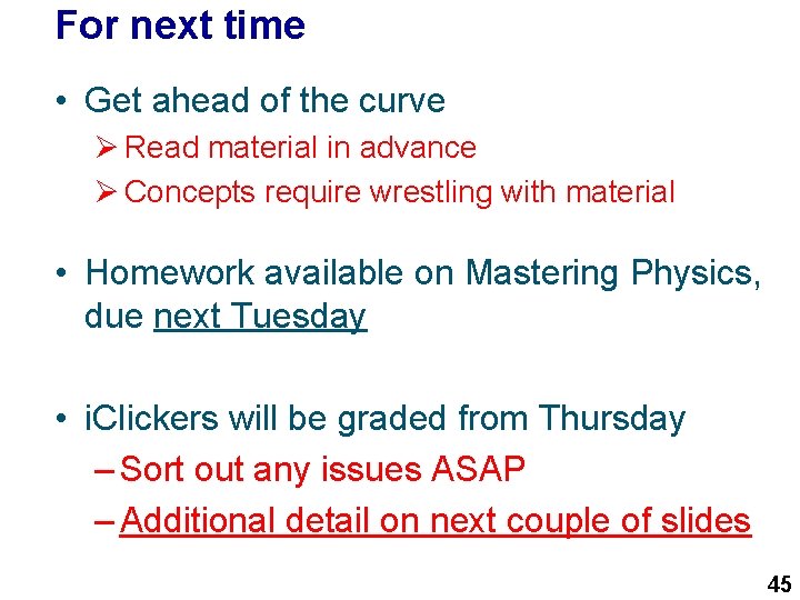 For next time • Get ahead of the curve Ø Read material in advance