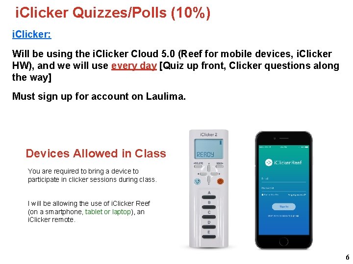 i. Clicker Quizzes/Polls (10%) i. Clicker: Will be using the i. Clicker Cloud 5.