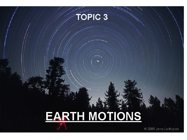 TOPIC 3 EARTH MOTIONS 