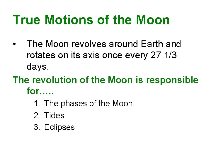 True Motions of the Moon • The Moon revolves around Earth and rotates on