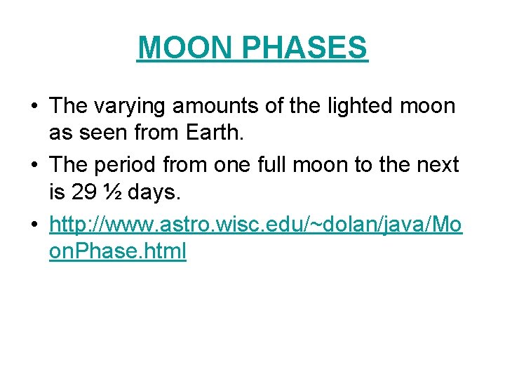 MOON PHASES • The varying amounts of the lighted moon as seen from Earth.