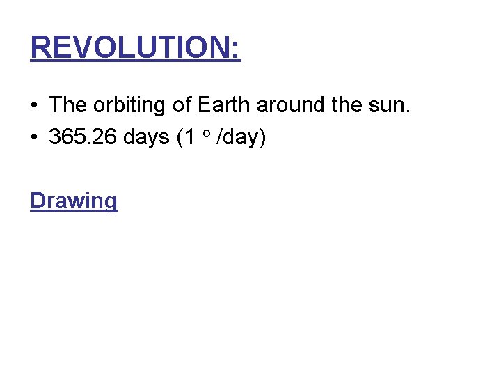 REVOLUTION: • The orbiting of Earth around the sun. • 365. 26 days (1