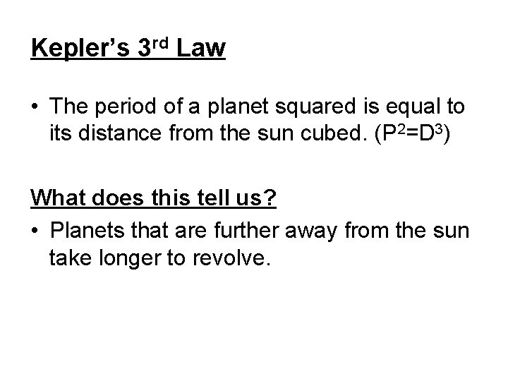 Kepler’s 3 rd Law • The period of a planet squared is equal to