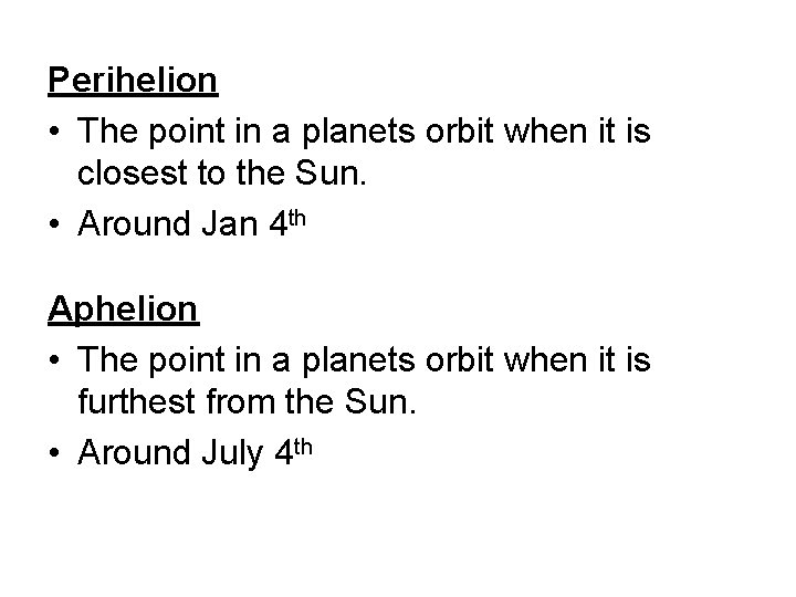 Perihelion • The point in a planets orbit when it is closest to the