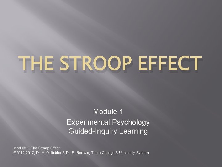 THE STROOP EFFECT Module 1 Experimental Psychology Guided-Inquiry Learning Module 1: The Stroop Effect