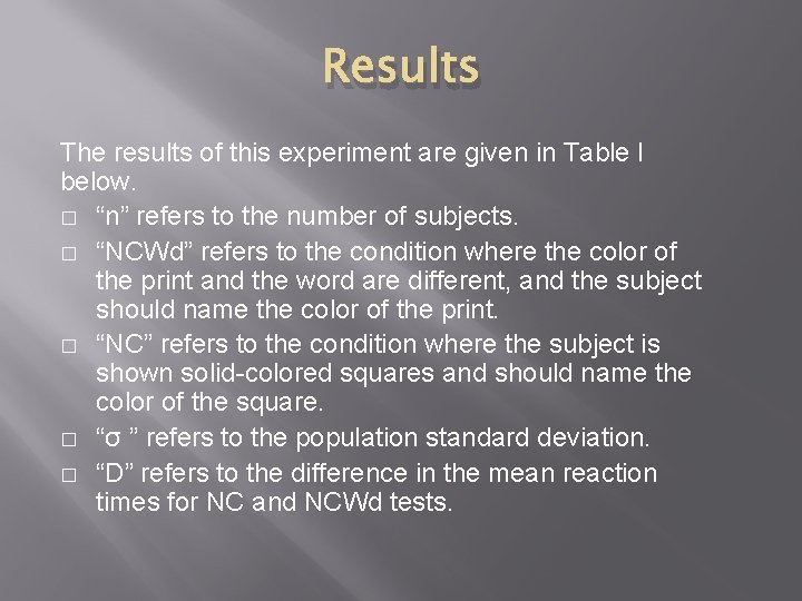 Results The results of this experiment are given in Table I below. � “n”