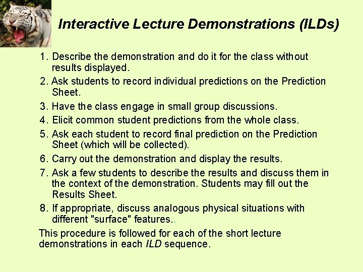 Interactive Lecture Demonstrations (ILDs) 1. Describe the demonstration and do it for the class