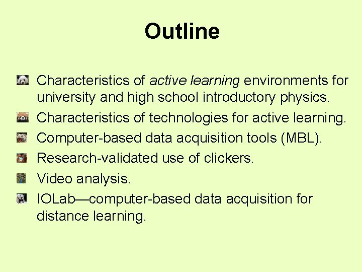 Outline Characteristics of active learning environments for university and high school introductory physics. Characteristics