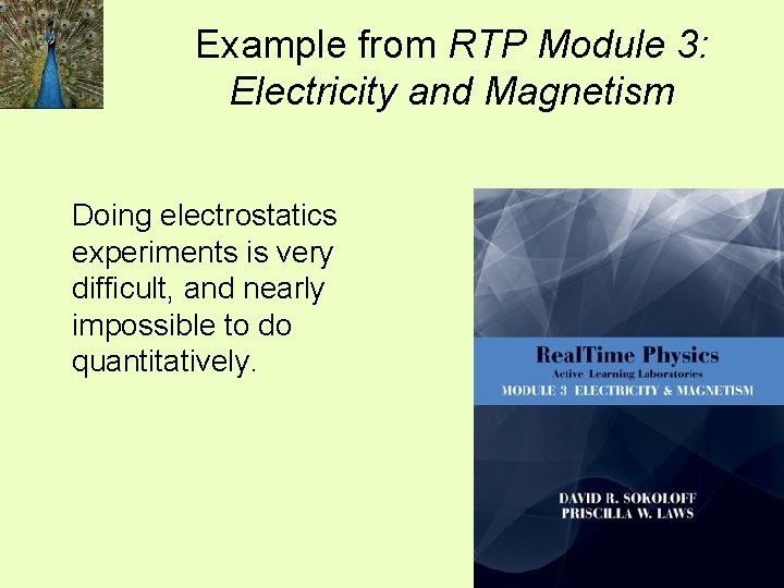 Example from RTP Module 3: Electricity and Magnetism Doing electrostatics experiments is very difficult,