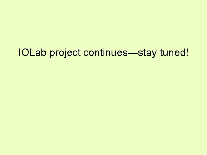 IOLab project continues—stay tuned! IOLab project continues—stay tuned!