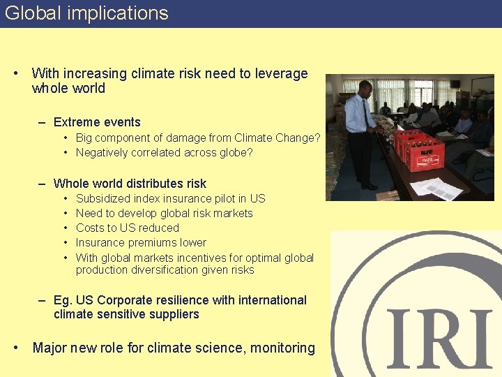 Global implications • With increasing climate risk need to leverage whole world – Extreme