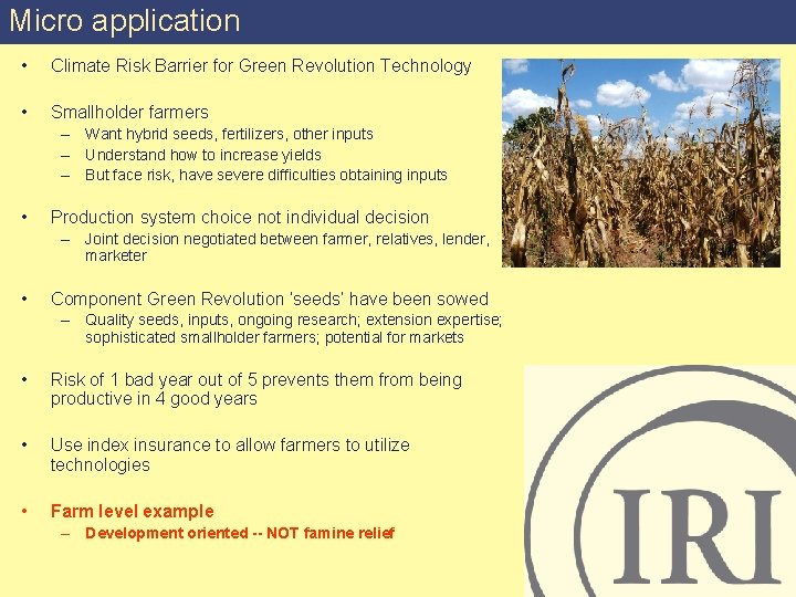 Micro application • Climate Risk Barrier for Green Revolution Technology • Smallholder farmers –