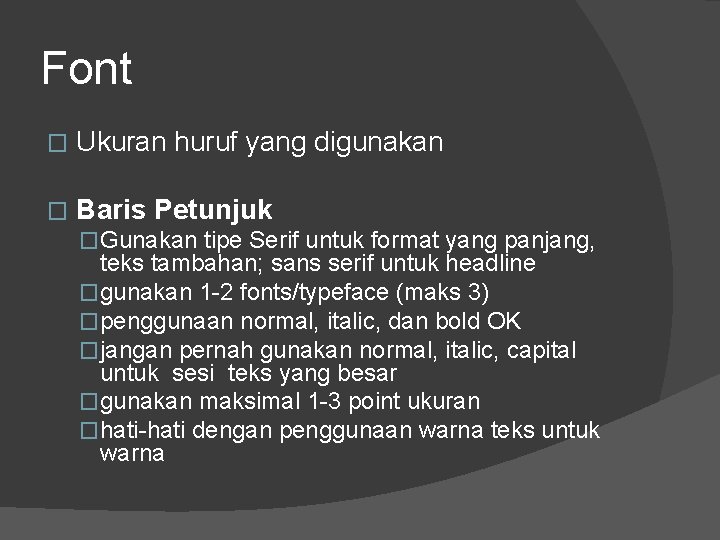 Font � Ukuran huruf yang digunakan � Baris Petunjuk �Gunakan tipe Serif untuk format