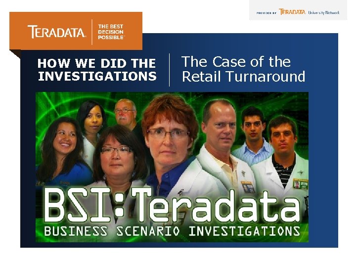 HOW WE DID THE INVESTIGATIONS The Case of the Retail Turnaround 