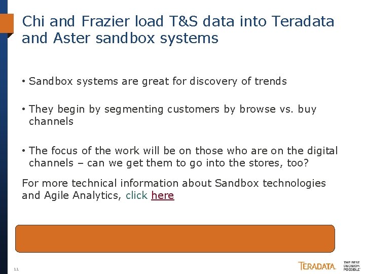 Chi and Frazier load T&S data into Teradata and Aster sandbox systems • Sandbox