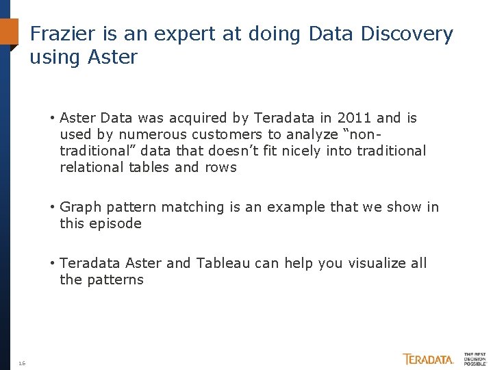 Frazier is an expert at doing Data Discovery using Aster • Aster Data was