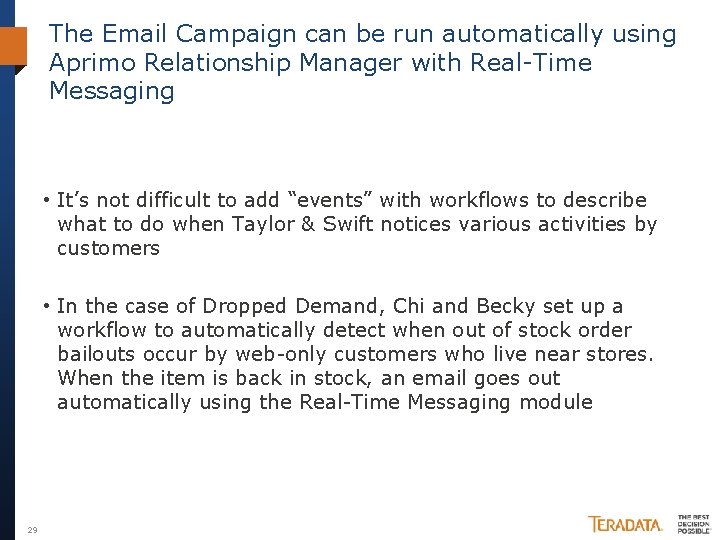 The Email Campaign can be run automatically using Aprimo Relationship Manager with Real-Time Messaging