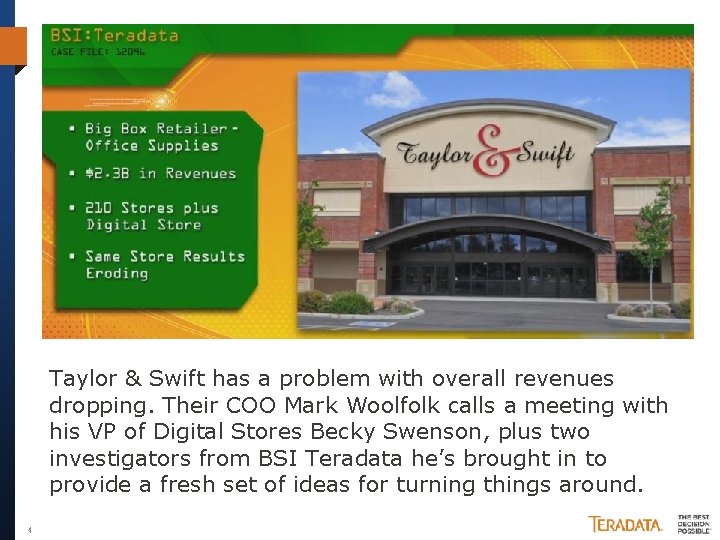 Taylor & Swift has a problem with overall revenues dropping. Their COO Mark Woolfolk