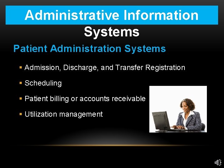 Administrative Information Systems Patient Administration Systems § Admission, Discharge, and Transfer Registration § Scheduling