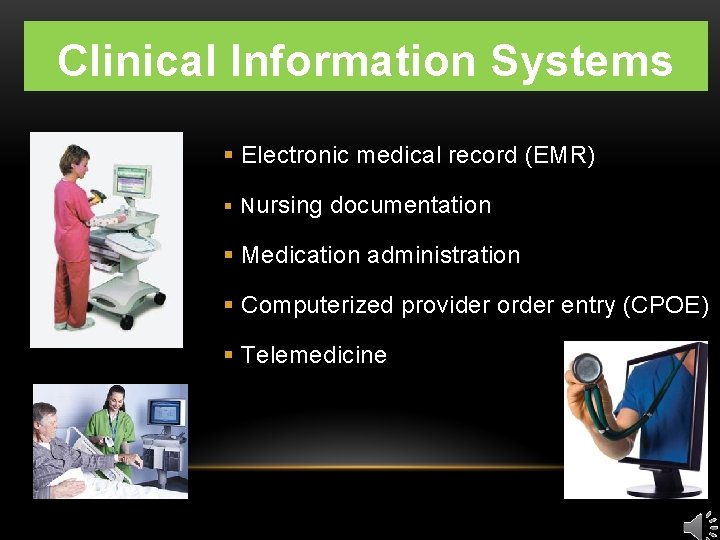 Clinical Information Systems § Electronic medical record (EMR) § Nursing documentation § Medication administration