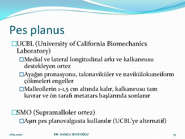 Pes planus �UCBL (University of California Biomechanics Laboratory) �Medial ve lateral longitudinal arkı ve Pes planus �UCBL (University of California Biomechanics Laboratory) �Medial ve lateral longitudinal arkı ve