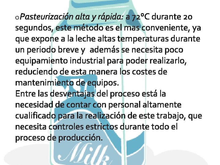 o. Pasteurización alta y rápida: a 72°C durante 20 segundos, este método es el