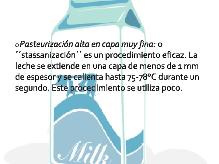 o. Pasteurización alta en capa muy fina: o ´´stassanización´´ es un procedimiento eficaz. La