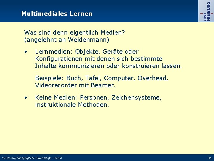 Multimediales Lernen Was sind denn eigentlich Medien? (angelehnt an Weidenmann) • Lernmedien: Objekte, Geräte