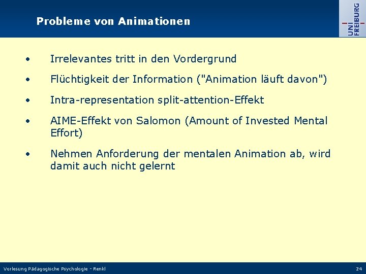 Probleme von Animationen • Irrelevantes tritt in den Vordergrund • Flüchtigkeit der Information ("Animation