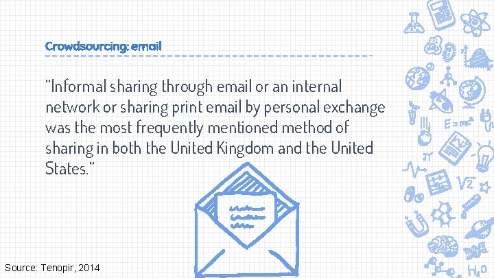 Crowdsourcing: email “Informal sharing through email or an internal network or sharing print email