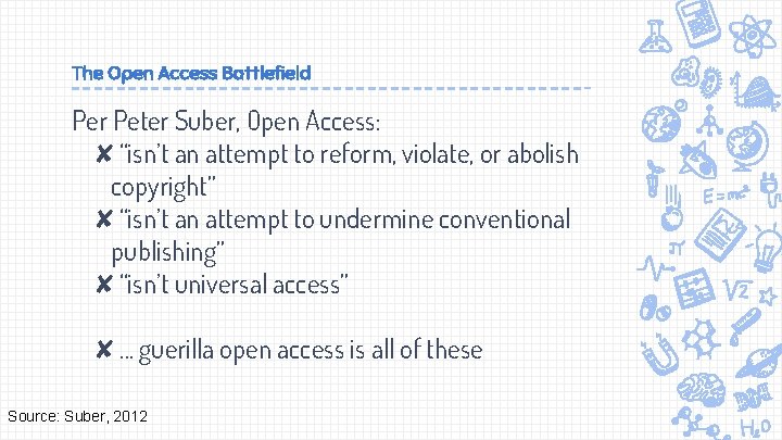 The Open Access Battlefield Per Peter Suber, Open Access: ✘“isn’t an attempt to reform,