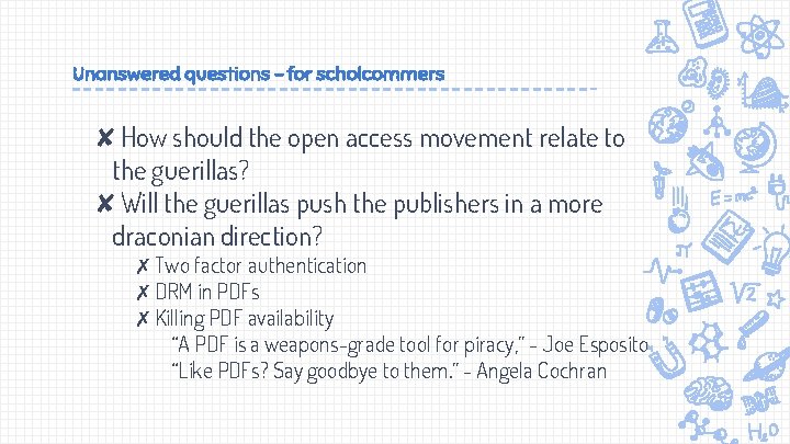 Unanswered questions - for scholcommers ✘How should the open access movement relate to the