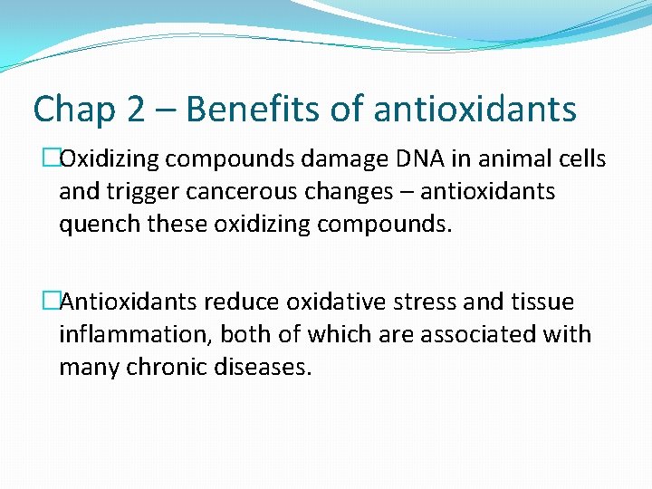 Chap 2 – Benefits of antioxidants �Oxidizing compounds damage DNA in animal cells and