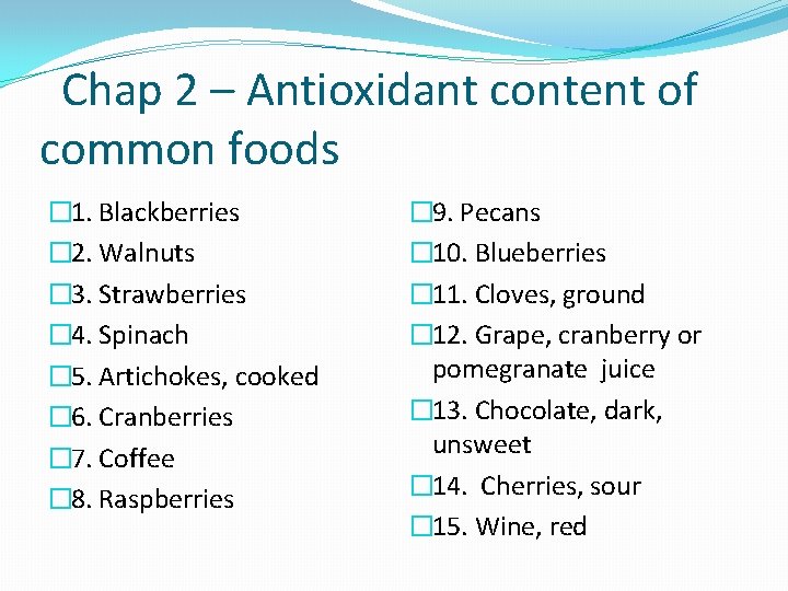 Chap 2 – Antioxidant content of common foods � 1. Blackberries � 2. Walnuts