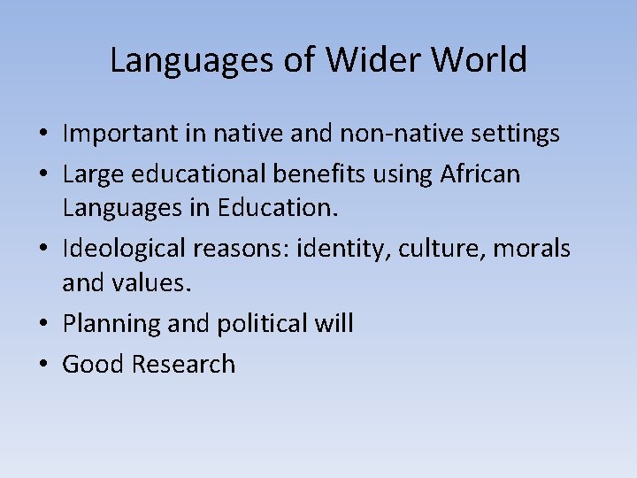 Languages of Wider World • Important in native and non-native settings • Large educational