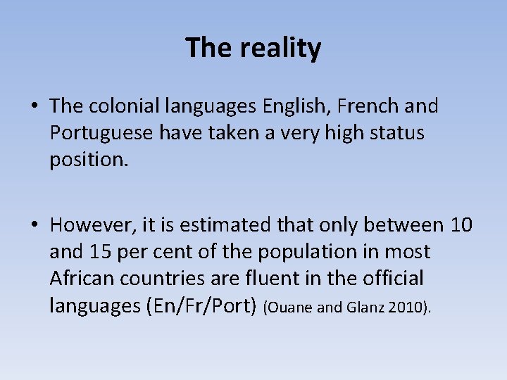The reality • The colonial languages English, French and Portuguese have taken a very