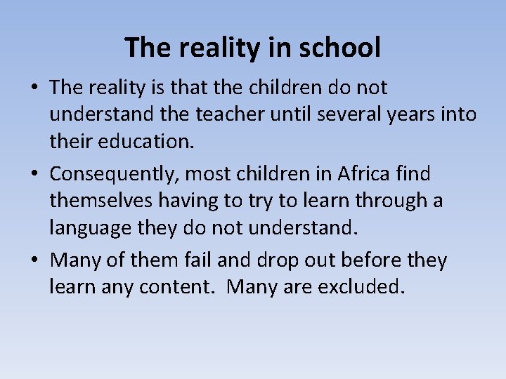 The reality in school • The reality is that the children do not understand