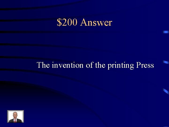 $200 Answer The invention of the printing Press 