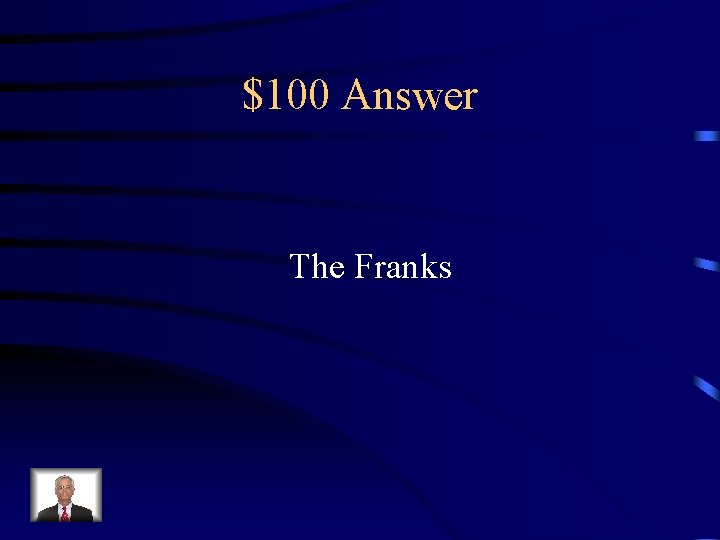 $100 Answer The Franks 